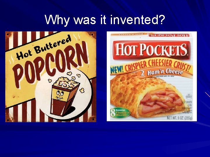 Why was it invented? 