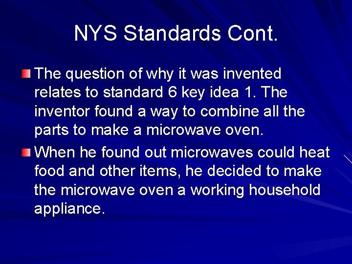 NYS Standards Cont. The question of why it was invented relates to standard 6