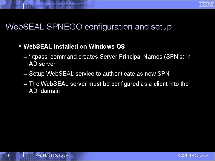 Web. SEAL SPNEGO configuration and setup § Web. SEAL installed on Windows OS –
