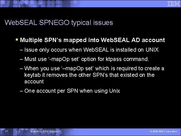 Web. SEAL SPNEGO typical issues § Multiple SPN’s mapped into Web. SEAL AD account