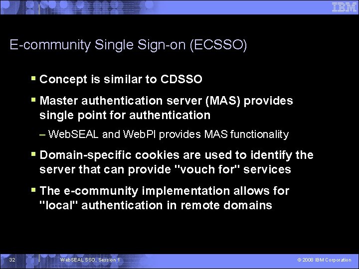 E-community Single Sign-on (ECSSO) § Concept is similar to CDSSO § Master authentication server