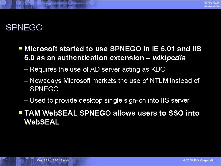SPNEGO § Microsoft started to use SPNEGO in IE 5. 01 and IIS 5.