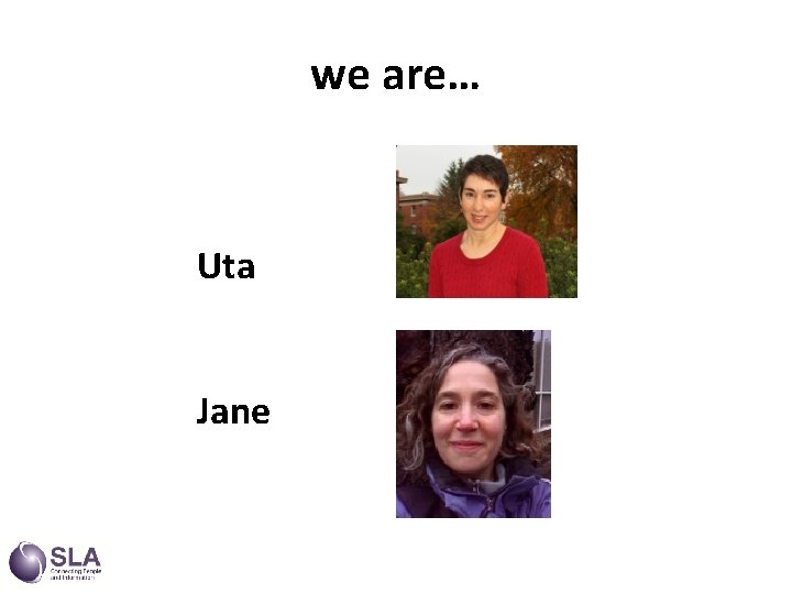 we are… Uta Jane 