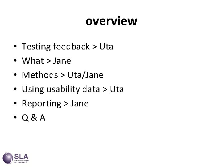 overview • • • Testing feedback > Uta What > Jane Methods > Uta/Jane
