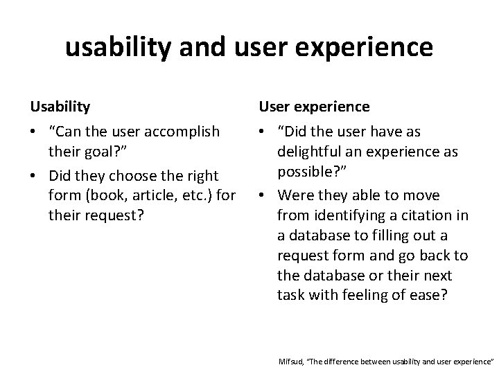 usability and user experience Usability User experience • “Can the user accomplish their goal?