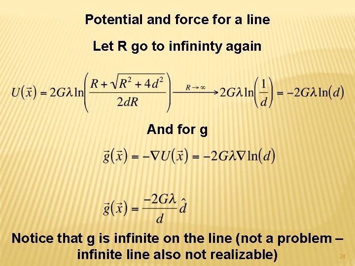 Potential and force for a line Let R go to infininty again And for