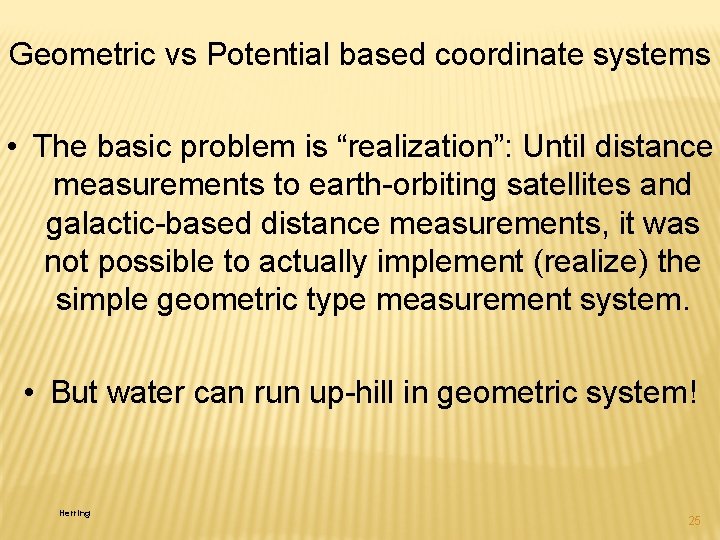 Geometric vs Potential based coordinate systems • The basic problem is “realization”: Until distance