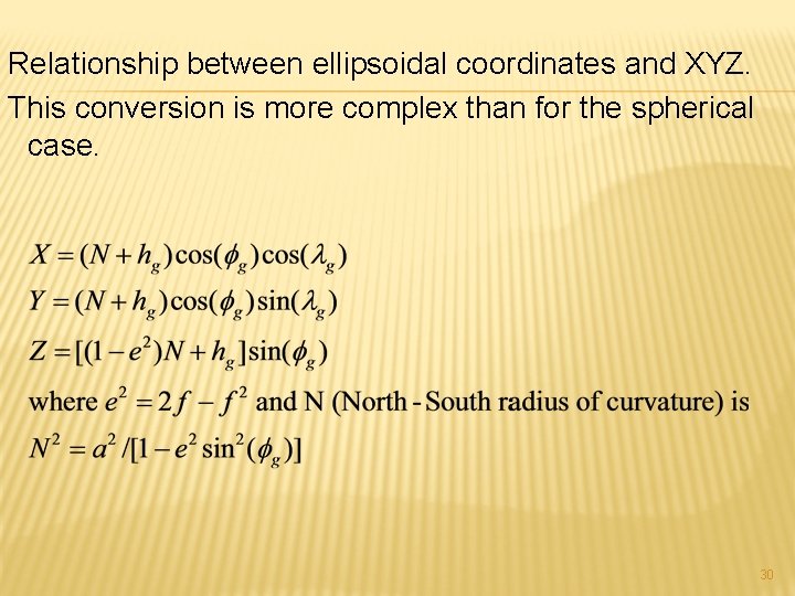 Relationship between ellipsoidal coordinates and XYZ. This conversion is more complex than for the