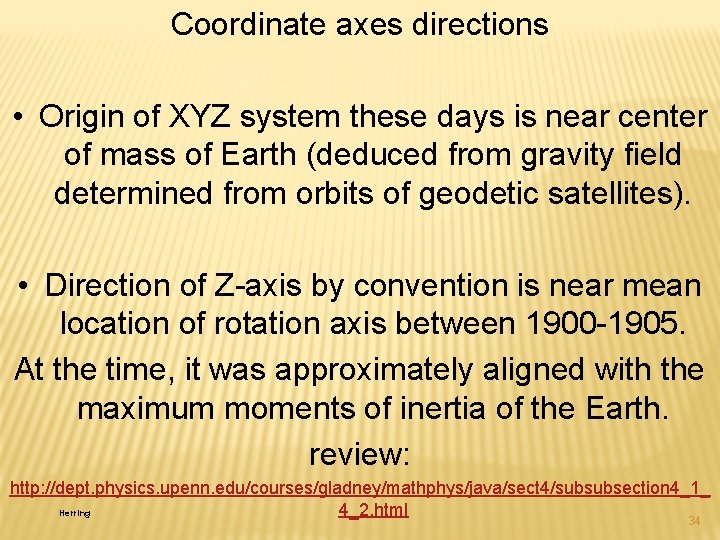 Coordinate axes directions • Origin of XYZ system these days is near center of