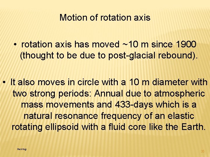 Motion of rotation axis • rotation axis has moved ~10 m since 1900 (thought