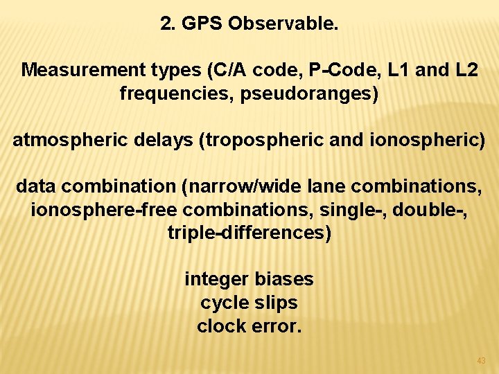 2. GPS Observable. Measurement types (C/A code, P-Code, L 1 and L 2 frequencies,