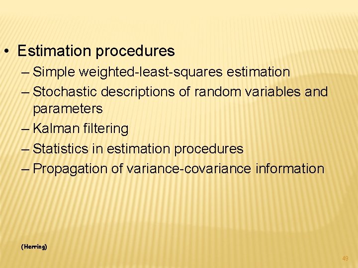  • Estimation procedures – Simple weighted-least-squares estimation – Stochastic descriptions of random variables