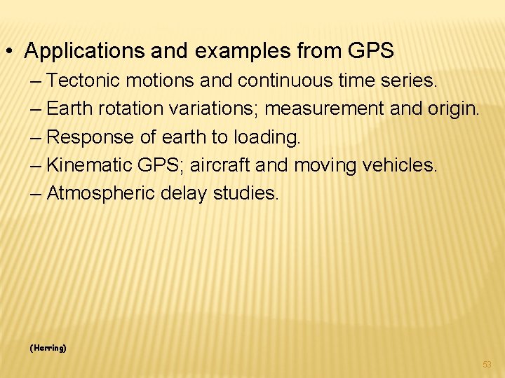  • Applications and examples from GPS – Tectonic motions and continuous time series.