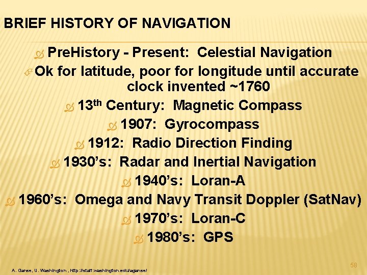 BRIEF HISTORY OF NAVIGATION Pre. History - Present: Celestial Navigation Ok for latitude, poor