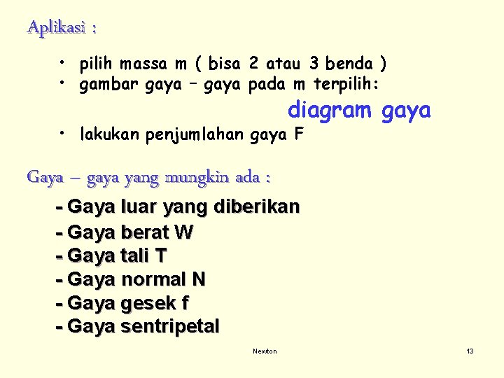 Aplikasi : • pilih massa m ( bisa 2 atau 3 benda ) • Aplikasi : • pilih massa m ( bisa 2 atau 3 benda ) •