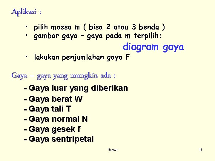 Aplikasi : • pilih massa m ( bisa 2 atau 3 benda ) •