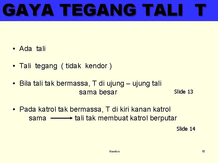 GAYA TEGANG TALI T • Ada tali • Tali tegang ( tidak kendor )