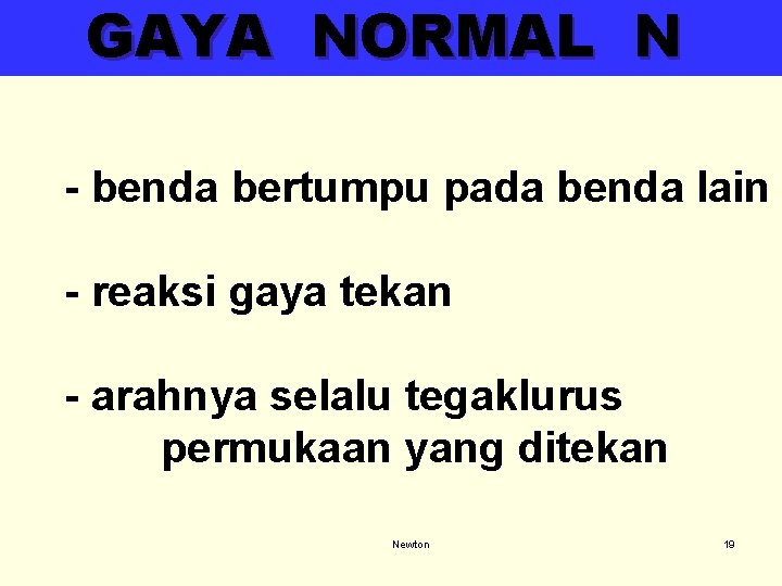 GAYA NORMAL N - benda bertumpu pada benda lain - reaksi gaya tekan -