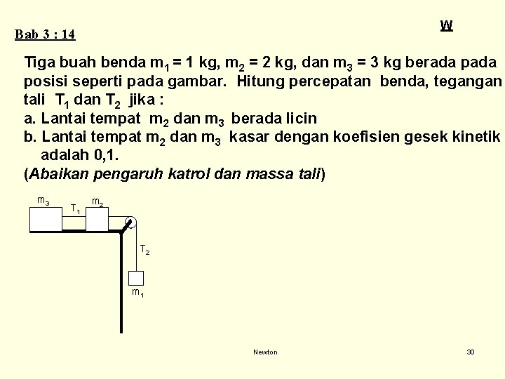 W Bab 3 : 14 Tiga buah benda m 1 = 1 kg, m W Bab 3 : 14 Tiga buah benda m 1 = 1 kg, m