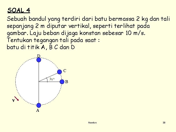 SOAL 4 Sebuah bandul yang terdiri dari batu bermassa 2 kg dan tali sepanjang