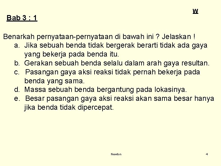 W Bab 3 : 1 Benarkah pernyataan-pernyataan di bawah ini ? Jelaskan ! a.