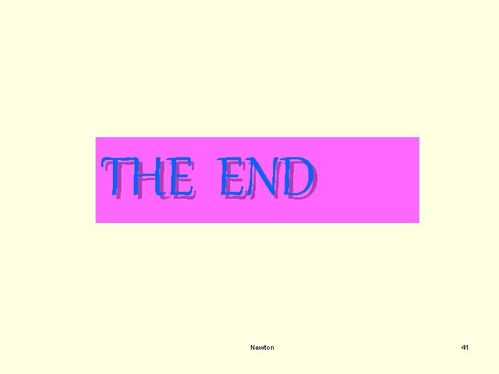 THE END Newton 41 THE END Newton 41
