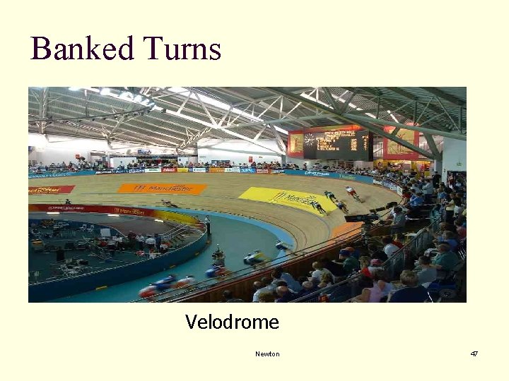 Banked Turns Velodrome Newton 47 Banked Turns Velodrome Newton 47