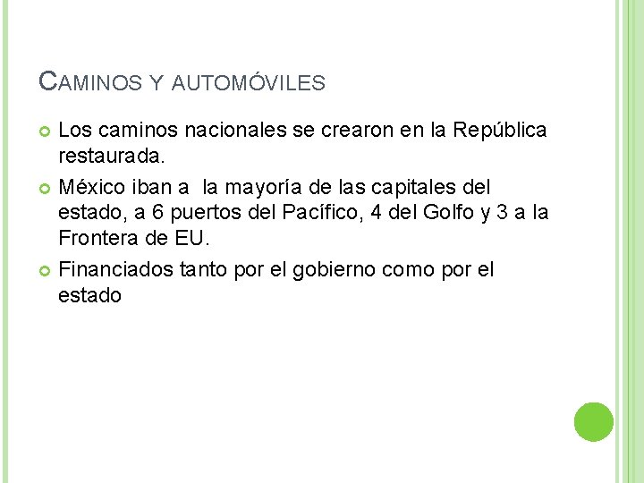 CAMINOS Y AUTOMÓVILES Los caminos nacionales se crearon en la República restaurada. México iban