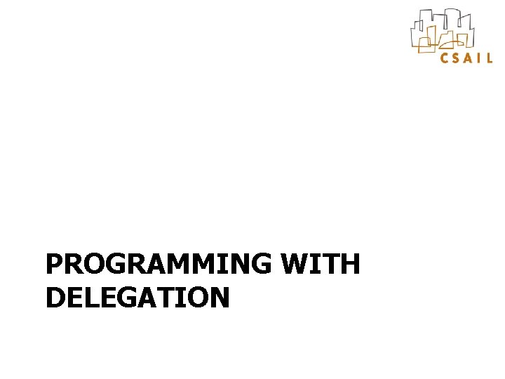PROGRAMMING WITH DELEGATION 