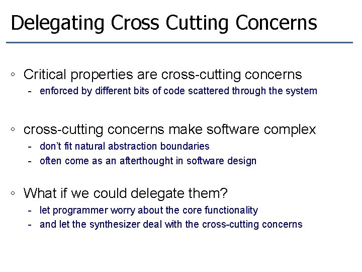 Delegating Cross Cutting Concerns ◦ Critical properties are cross-cutting concerns - enforced by different