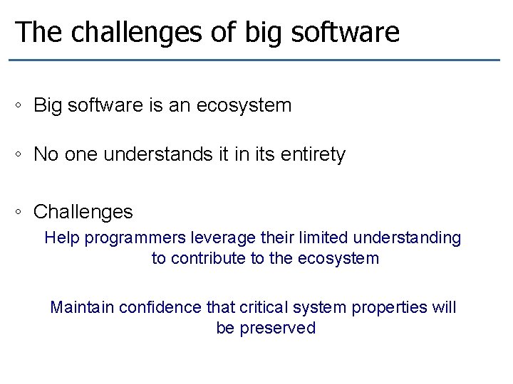 The challenges of big software ◦ Big software is an ecosystem ◦ No one