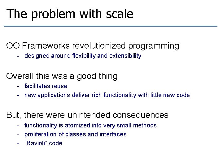 The problem with scale OO Frameworks revolutionized programming - designed around flexibility and extensibility