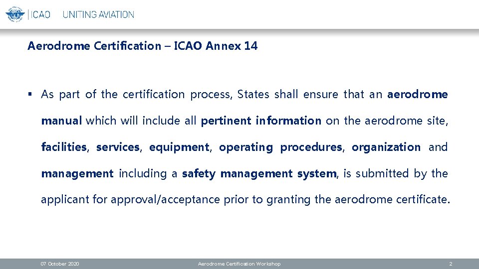 Aerodrome Certification – ICAO Annex 14 § As part of the certification process, States