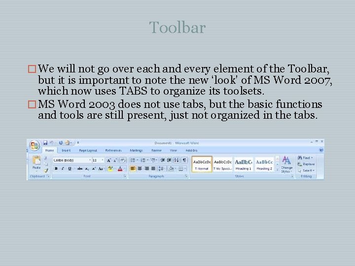Toolbar � We will not go over each and every element of the Toolbar,