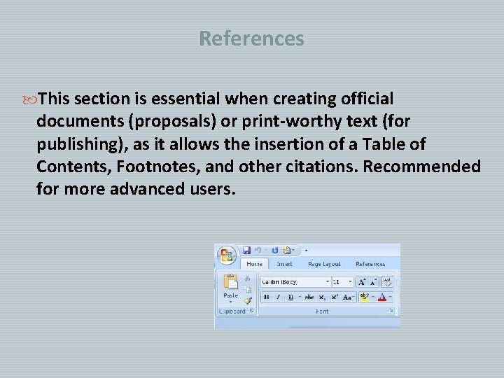 References This section is essential when creating official documents (proposals) or print-worthy text (for