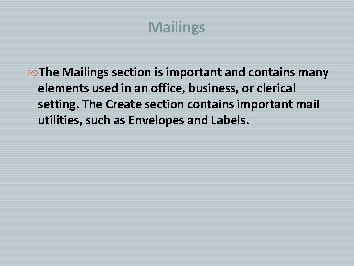 Mailings The Mailings section is important and contains many elements used in an office, Mailings The Mailings section is important and contains many elements used in an office,