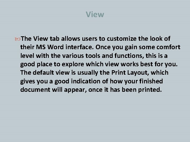 View The View tab allows users to customize the look of their MS Word