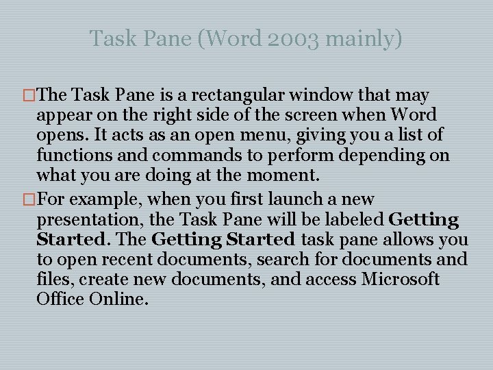 Task Pane (Word 2003 mainly) �The Task Pane is a rectangular window that may Task Pane (Word 2003 mainly) �The Task Pane is a rectangular window that may