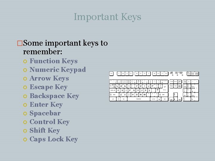 Important Keys �Some important keys to remember: Function Keys Numeric Keypad Arrow Keys Escape