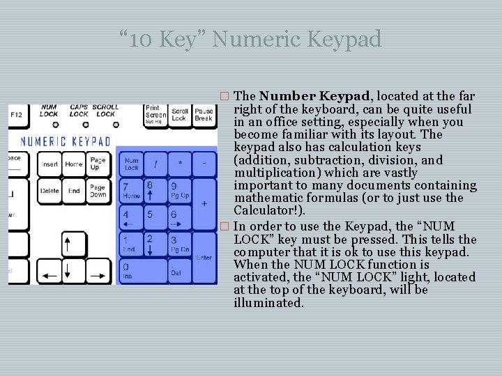 “ 10 Key” Numeric Keypad � The Number Keypad, located at the far right