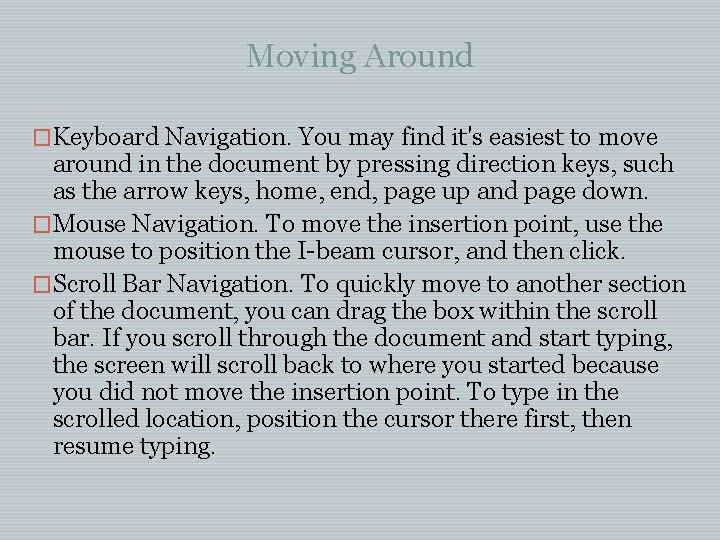 Moving Around �Keyboard Navigation. You may find it's easiest to move around in the