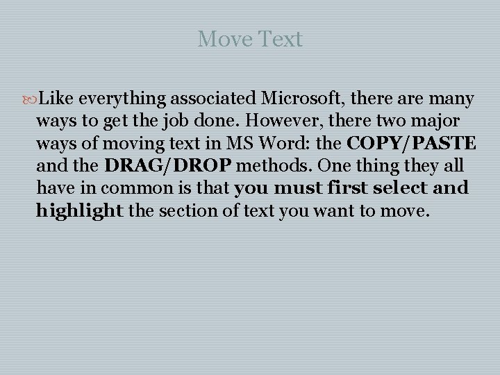 Move Text Like everything associated Microsoft, there are many ways to get the job