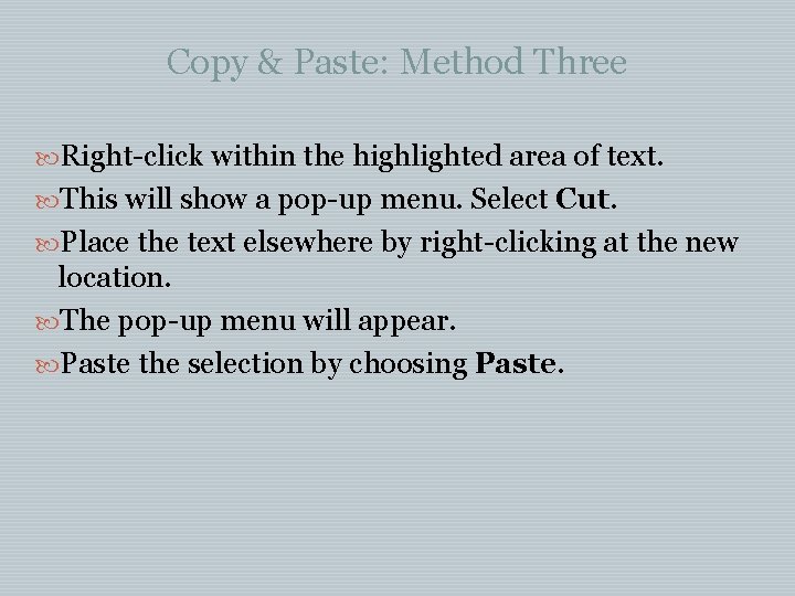 Copy & Paste: Method Three Right-click within the highlighted area of text. This will