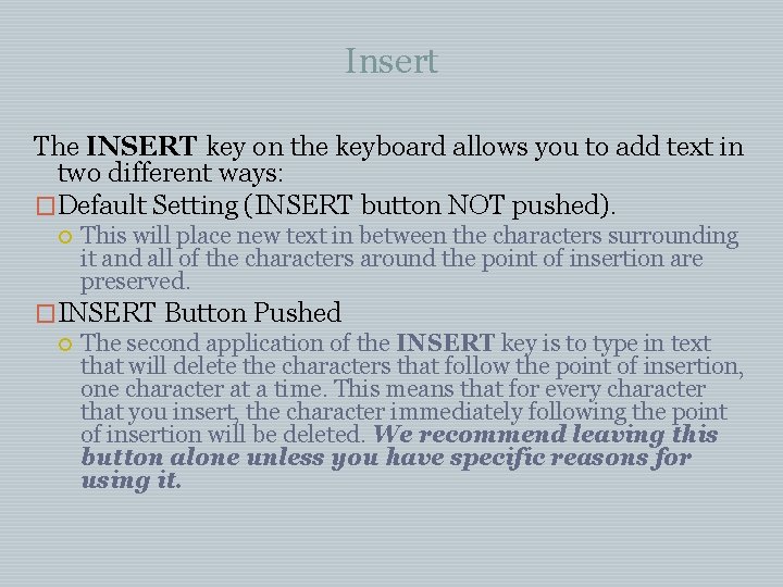 Insert The INSERT key on the keyboard allows you to add text in two