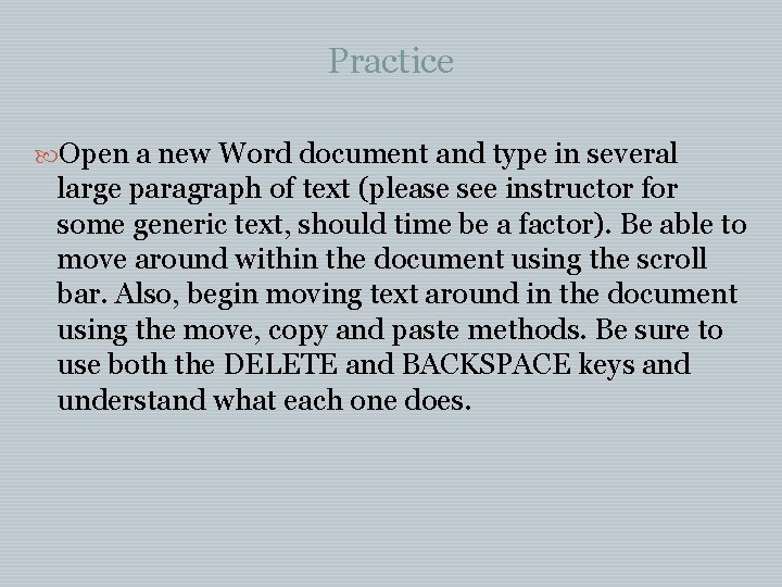 Practice Open a new Word document and type in several large paragraph of text