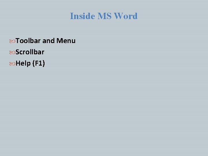 Inside MS Word Toolbar and Menu Scrollbar Help (F 1) 