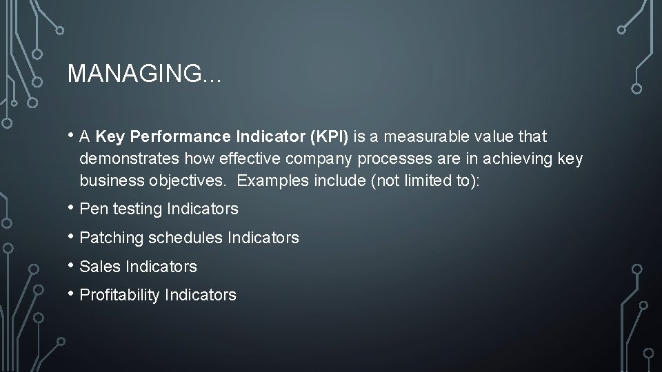 MANAGING. . . • A Key Performance Indicator (KPI) is a measurable value that