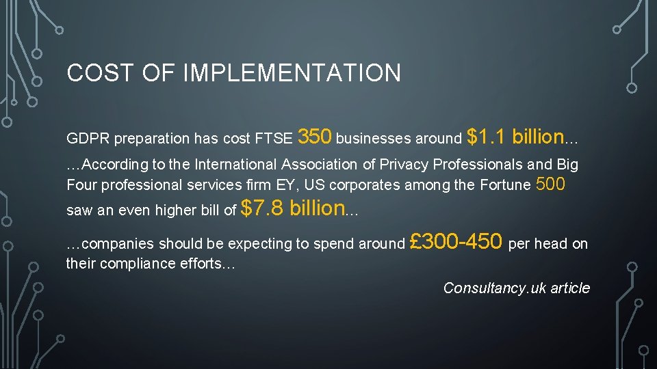 COST OF IMPLEMENTATION GDPR preparation has cost FTSE 350 businesses around $1. 1 billion…