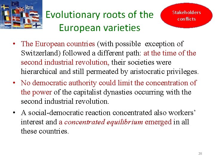  Evolutionary roots of the European varieties Stakeholders conflicts • The European countries (with