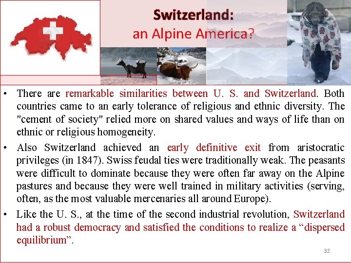 Switzerland: an Alpine America? • There are remarkable similarities between U. S. and Switzerland.